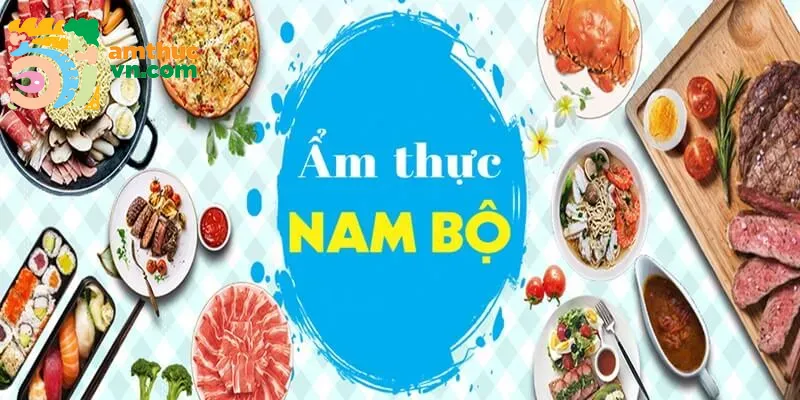 Ẩm thực miền Nam - Những món ngon của miền sông nước