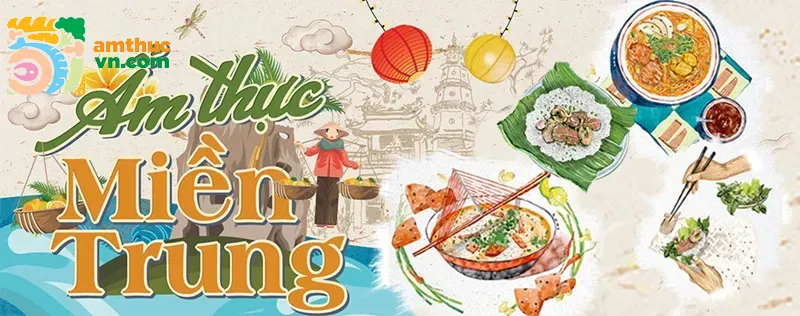 Ẩm thực miền Trung - Những món ăn đậm đà hương vị